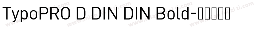 TypoPRO D DIN DIN Bold字体转换